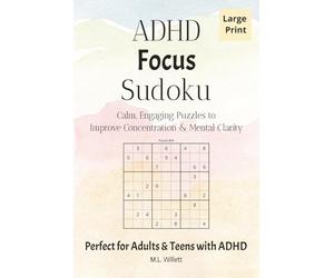 ADHD Focus Sudoku: Sudoku Puzzles for ADHD | Help Calm the Mind, Relax, and Focus | 6x9 Inches | 50+ Puzzles | Solutions Included