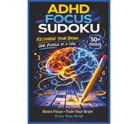 ADHD Focus Sudoku: Sudoku Puzzles for ADHD l Help Calm the Mind, Relax, and Focus l 6x9 Inches, 110 Pages l 50+ Puzzles l Solutions Included