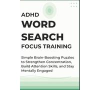 ADHD Focus Training Word Search: Simple Brain-Boosting Puzzles to Strengthen Concentration, Build Attention Skills, and Stay Mentally Engaged (ADHD Word Search Series - Complete Collection)