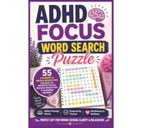 ADHD Focus Word Search Puzzle: 55 Calming & Brain-Boosting Puzzles to Improve Focus, Reduce Brain Fog & Sharpen Memory | Featuring ADHD-Friendly ... inches, 113 Pages | Perfect Gift for Women
