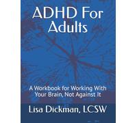ADHD For Adults: A Workbook for Working With Your Brain, Not Against It (Understanding Yourself)