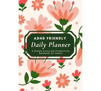 ADHD Friendly Daily Planner: A Simple Focus and Productivity Notebook for Adults