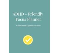 ADHD-Friendly Focus Planner: A Simple Weekly Layout for Busy Minds