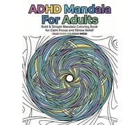 ADHD Friendly Mandala Coloring Book for Adults: Bold & Simple Mandala Coloring Book for Calm Focus and Stress Relief (Calm Focus Coloring Series)
