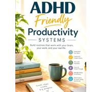 ADHD-Friendly Productivity Systems