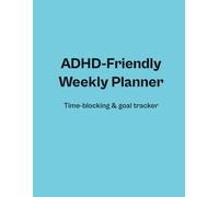 ADHD-Friendly Weekly Planner - One-Page Time Blocking System: Designed for Focus, Clarity & Routine | Weekly Schedule, Deadlines, Habit Tracker & To-Do List | Undated Minimal Layout