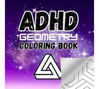 ADHD Geometry Coloring Book: Over 40 Geometric images to suit your mood with positive self talk on every page