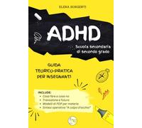 ADHD - Guida teorico-pratica per insegnanti - Scuola Secondaria di Secondo Grado