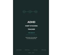ADHD Habit Stacking Tracker - Build Routines That Actually Stick for the Neurodivergent Mind: A 90-Day Guided Workbook with Chain-Link Habit Builder, ... - The 3-Habit Maximum System for ADHD Adults