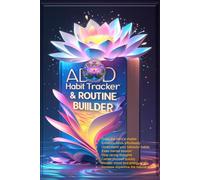 ADHD Habit Tracker & Routine Builder: The Guided Journal for Consistency Without Overwhelm