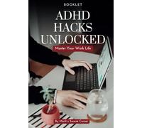 ADHD Hacks Unlocked: Master your Work Life