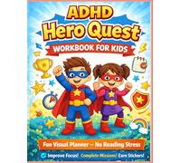 ADHD Hero Quest Workbook for Kids: A Visual ADHD Workbook for Kids Ages 7-12 with 100 Short Activities to Build Focus, Self-Regulation, and Confidence (The ADHD Hero Quest Series |)