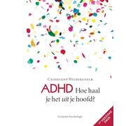ADHD: hoe haal je het uit je hoofd? (Scriptum psychologie)