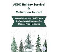 ADHD Holiday Survival & Motivation Journal: Weekly Planner, Self-Care, Reflection & Rewards for Stress-Free Holidays