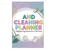 ADHD Home Cleaning Success Planner: Daily, Weekly, and Monthly Chore Organizer for Adults and Teens-Reduce Stress and Build Sustainable Habits: Simple ... for Clutter-Free Living and Mental Clarity
