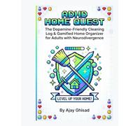 ADHD Home Quest: The Dopamine-Friendly Cleaning Log & Gamified Home Organizer for Adults with Neurodivergence