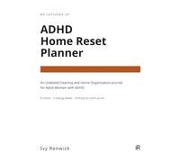 ADHD Home Reset Planner: An Undated Cleaning and Home Organization Journal for Adult Women with ADHD: 8 Rooms, 3 Energy Levels, Nothing to Catch Up On (No Catching Up)