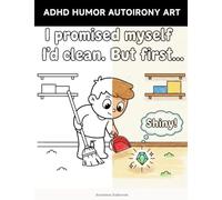 ADHD Humor Autoirony Art: A Funny & Relatable ADHD Coloring Book for Adults | Humorous Quotes, Simple Art & Stress-Free Coloring Fun | Perfect for Autoirony & Mindfulness