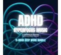 ADHD Hyperfocus Music - Hyperfocus Sessions - Flow State Music For Deep Productivity