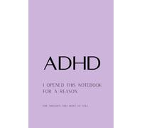 ADHD: I Opened This Notebook For a Reason: For thoughts that won’t sit still