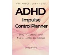 ADHD IMPULSE CONTROL PLANNER: Stay in Control and Make Better Decisions