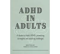 ADHD in Adults: A Practical Guide to Understanding Adult ADHD, Improving Focus, Managing Overwhelm, and Building Lasting Change