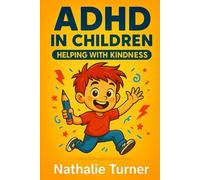 ADHD in Children: Helping With Kindness