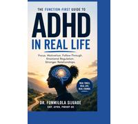 ADHD in Real Life: The Function-First Guide to Focus, Motivation, Follow-Through, Emotional Regulation, and Stronger Relationships.