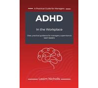 ADHD in the Workplace: A Practical Guide for Managers to Support Performance, Communication and Fairness (Neurodiversity in the Workplace Series)