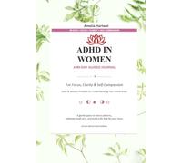 ADHD IN WOMEN: A 90-DAY GUIDED JOURNAL , For Focus, Clarity & Self-Compassion