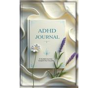 ADHD Journal: A Guided Anxiety Relief Companion - Daily dashboard for Mindfulness, Clarity & Emotional Balance