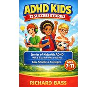ADHD Kids 12 Success Stories: Stories of Kids with ADHD Who Found What Works, Including Easy Activities and Strategies for Ages 7-11 (Neurodivergent Success Stories Series)