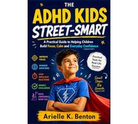 ADHD KIDS STREET-SMART: A Practical Guide to Helping Children Build Focus, Calm and Everyday Confidence