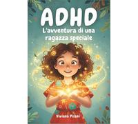 ADHD L'avventura di una ragazza speciale: Le storie stimolanti superano la rabbia, l'impulsività, il caos quotidiano e costruiscono la fiducia in se stessi