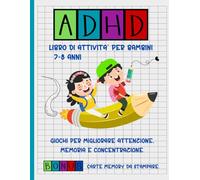 ADHD libro di attività per bambini 7-8 anni -: Giochi per migliorare attenzione, memoria e concentrazione.