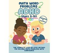 ADHD Math Word Problemas Workbook for Kids Ages 8-10 (volume 2): A visual, Step-by-Step Method created by teachers to Boost Focus, Logic and Problem-Solving Skills in 3rd and 4th Grade