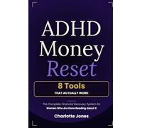 ADHD Money Reset: 8 Tools That Actually Work - The Complete Financial Recovery System for Women Who Are Done Reading About It