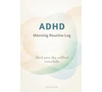 ADHD Morning Routine Log: A Simple Daily Tracker to Start Your Day Without Overwhelm