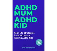 ADHD Mum, ADHD Kid: Real-Life Strategies for ADHD Mums Raising ADHD Kids