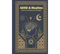 ADHD & Muslims: Between Challeng and Strength