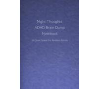 ADHD Night Thoughts Brain Dump Notebook: A Quiet Place for Racing Minds at Night