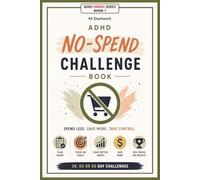 ADHD No-Spend Challenge Book: ADHD No-Spend Challenge Book: 30, 60 & 90-Day Spending Reset for Adults with ADHD, Impulse Spending Tracker, Budget ... Habit Journal (ADHD finance management)