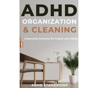 ADHD Organization and Cleaning: Organizing Solutions for People with ADHD