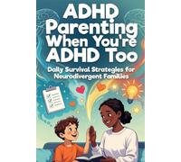 ADHD Parenting When You're ADHD Too: Daily Survival Strategies for Neurodivergent Families
