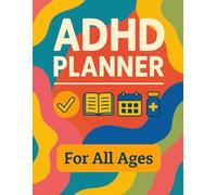 ADHD Planner: A 12-Month Undated Organizer to Track Habits, Medication, Chores, and Focus - Perfect for Kids, Teens & Adults