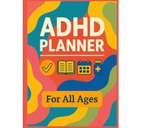 ADHD Planner: A 12-Month Undated Organizer to Track Habits, Medication, Chores, and Focus - Perfect for Kids, Teens & Adults