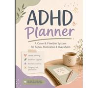 ADHD Planner: A Calm & Flexible System for Focus, Motivation & Overwhelm: Non-Linear Planning, Low-Energy Day Support, Brain Dumps, Emotional Reset ... No Streaks) (The ADHD Life, Unfiltered)