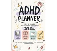 ADHD Planner: A Simple Focus & Productivity System for Adults - Stay Organised, Reduce Overwhelm & Get Things Done