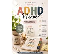 ADHD Planner: Focus with kindness. Organize your mind, one step at a time.
