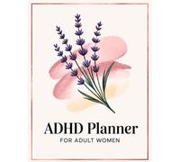 ADHD Planner for Adult Women: A 2026 Organizer for Focus, Time Management, Habits, Self-Care, Brain Dumps and Goal Setting
